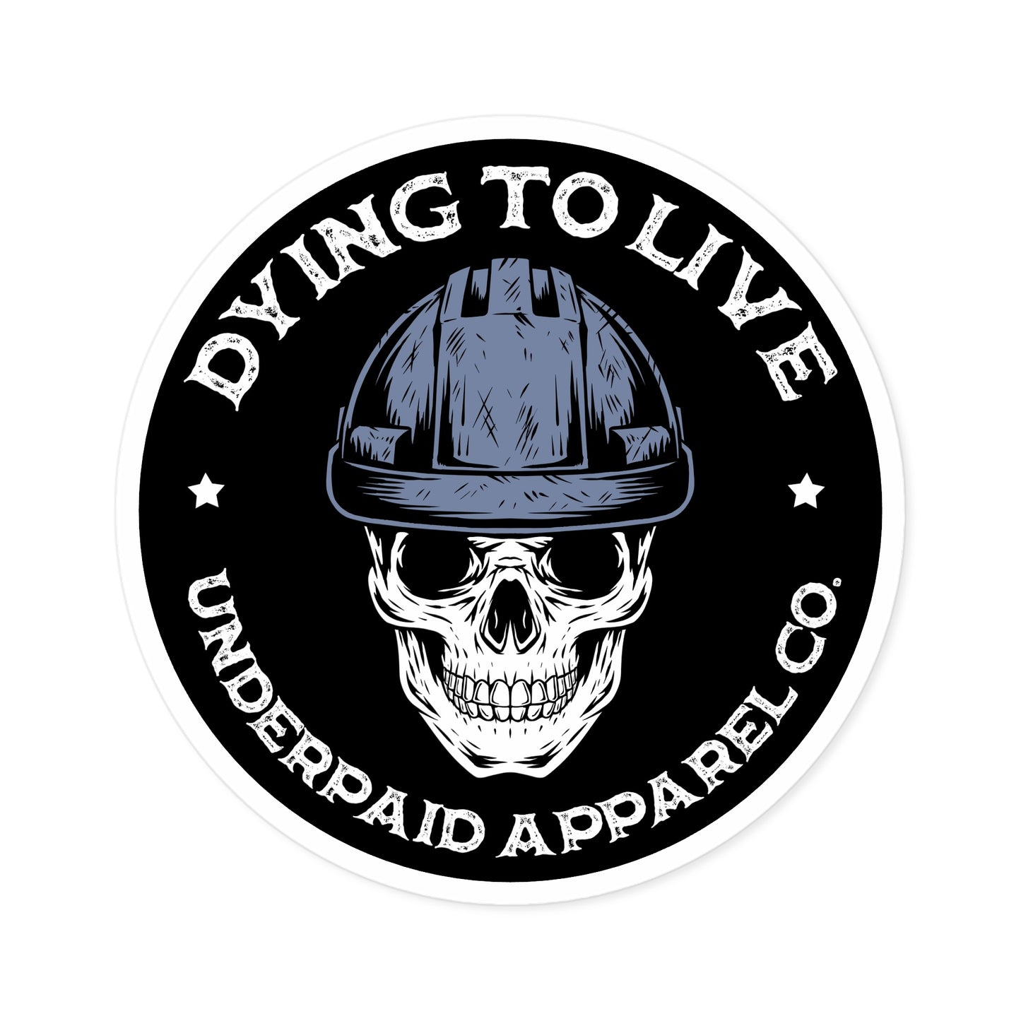 6" DYING TO LIVE-Sticker