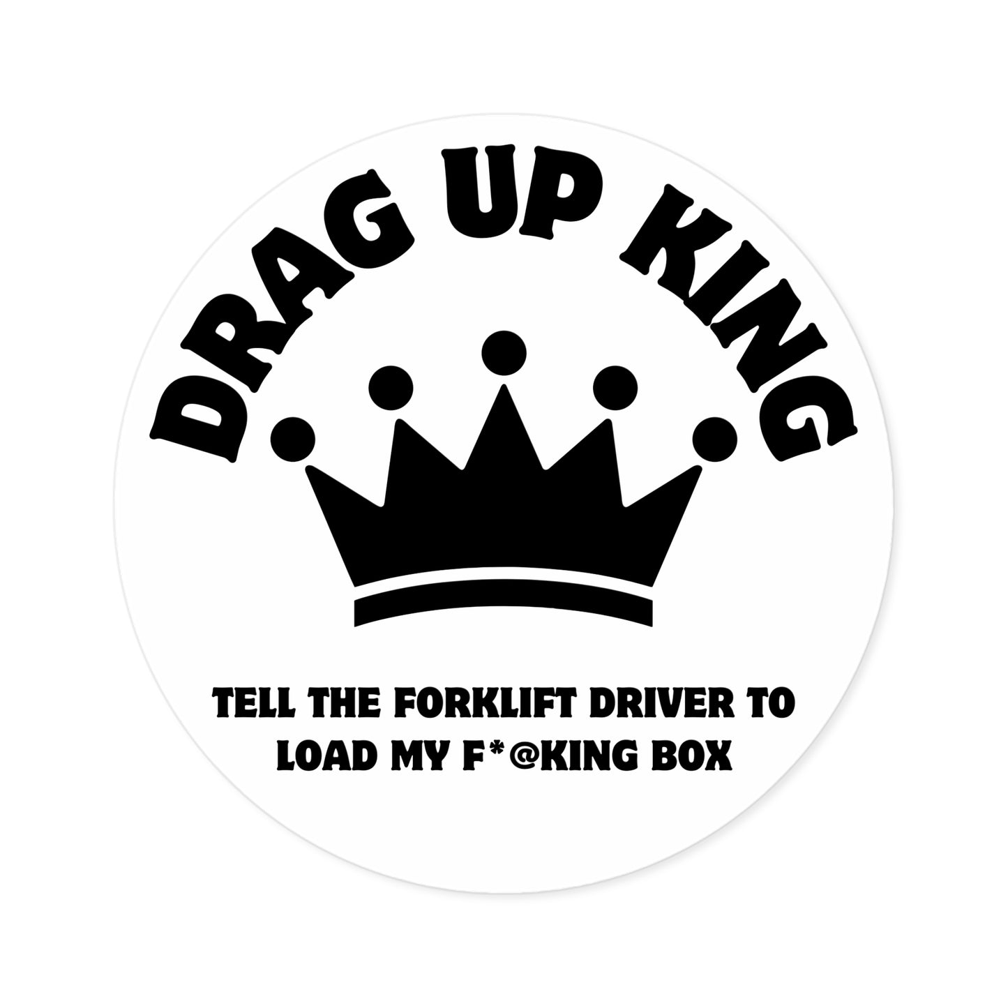 6" DRAG UP KING-Sticker